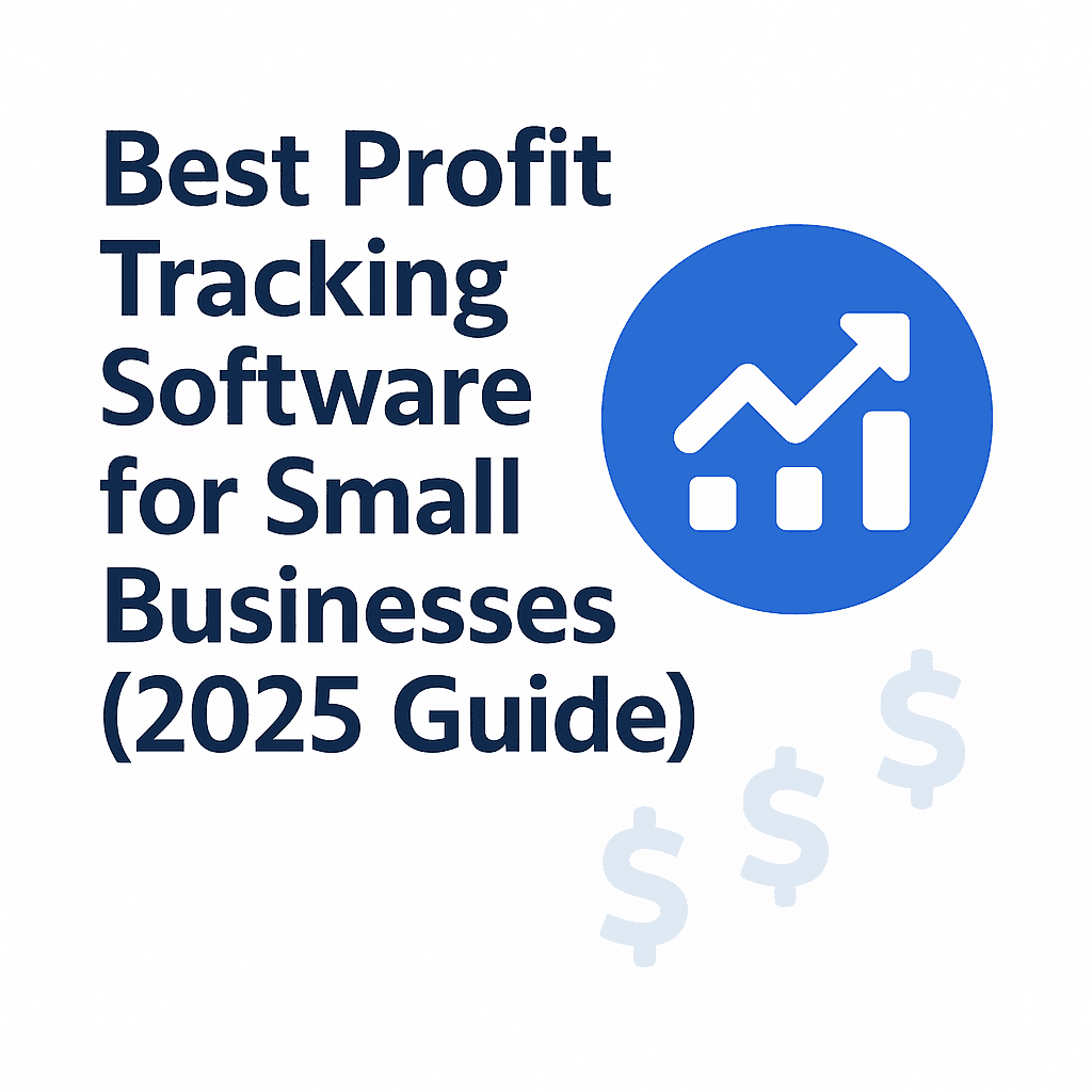 Best Profit Tracking Software for Small Businesses (2025 Guide)